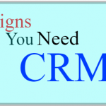 7 signs you need a CRM